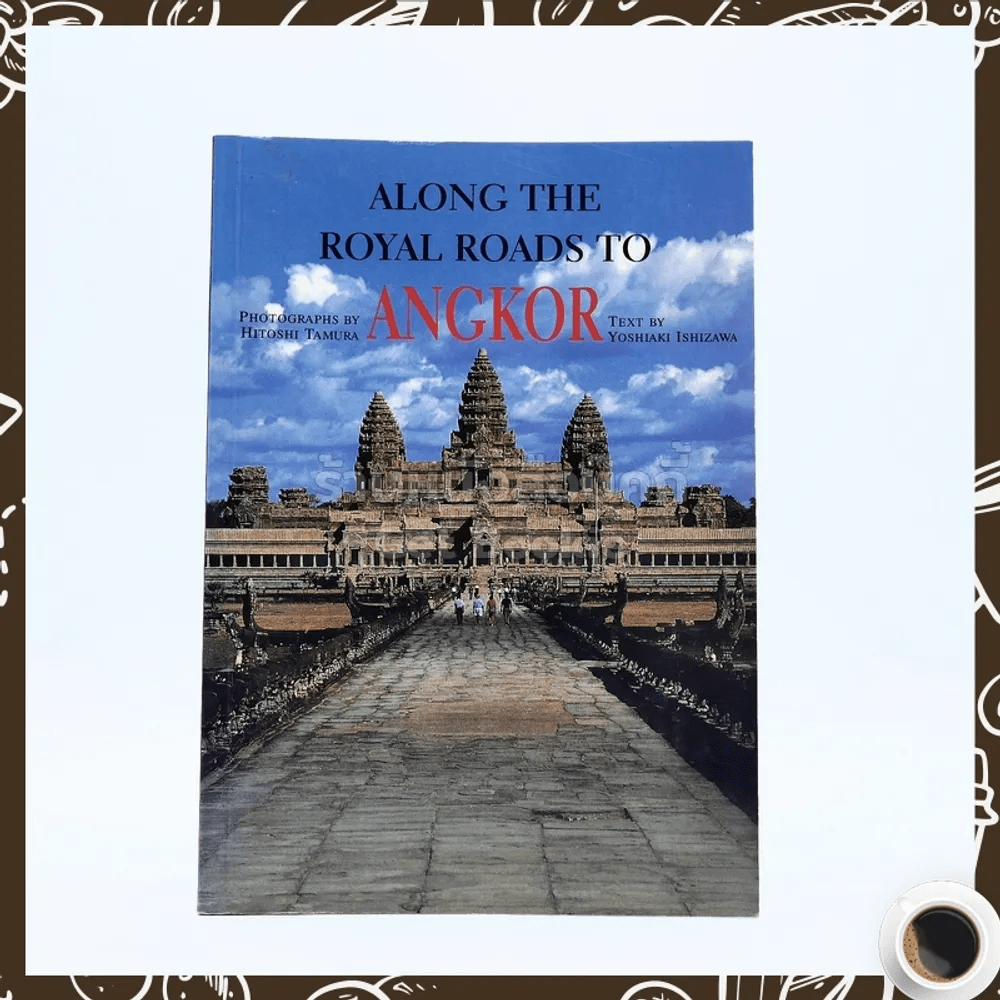 Along The royal Roads Roads To Angkor