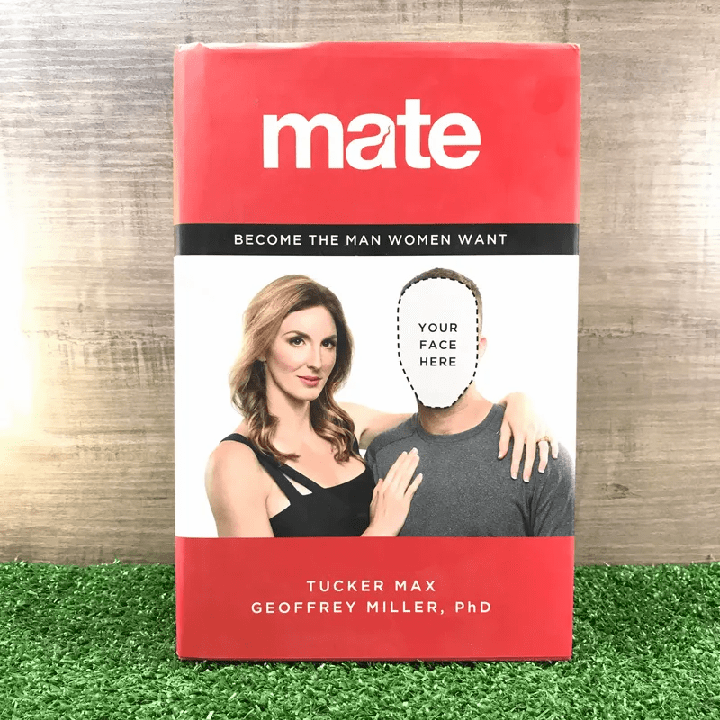 Mate: Become the Man Women Want - Tucker Max