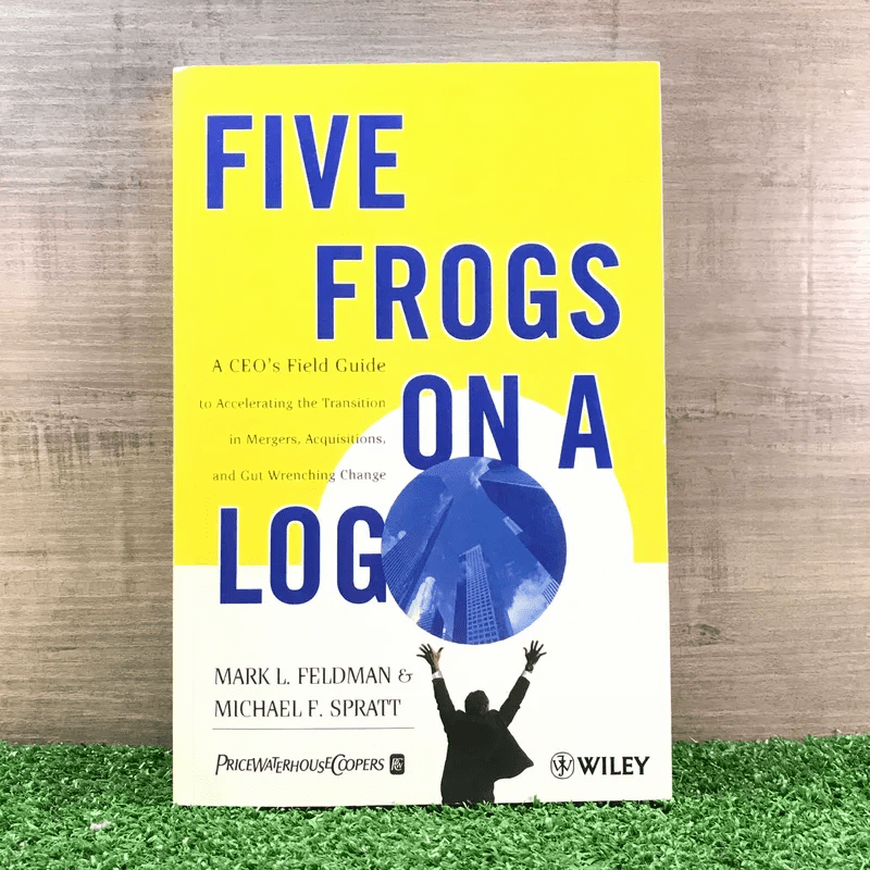 Five Frogs on a Log A CEO's Field Guide