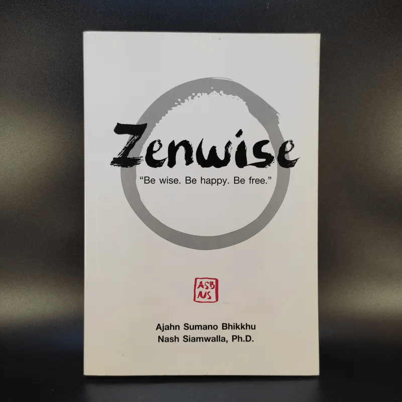 Zenwise - Ajahn Sumano Bhikkhu, Nash Siamwalla, Ph.D.