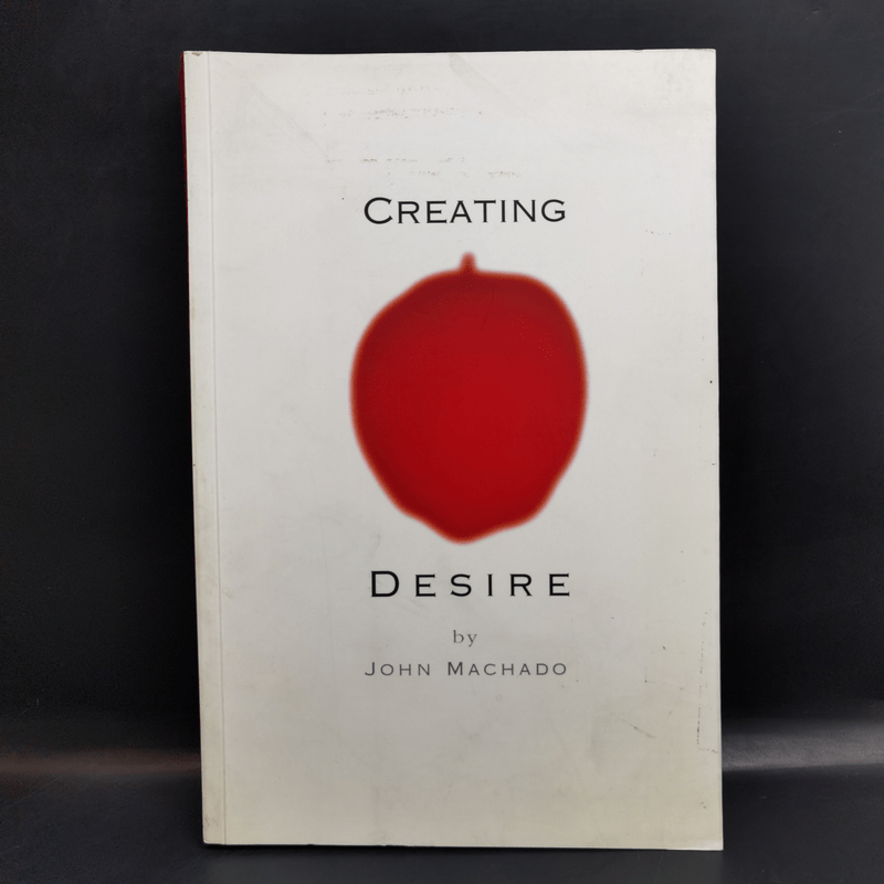 Creating Desire - John Machado
