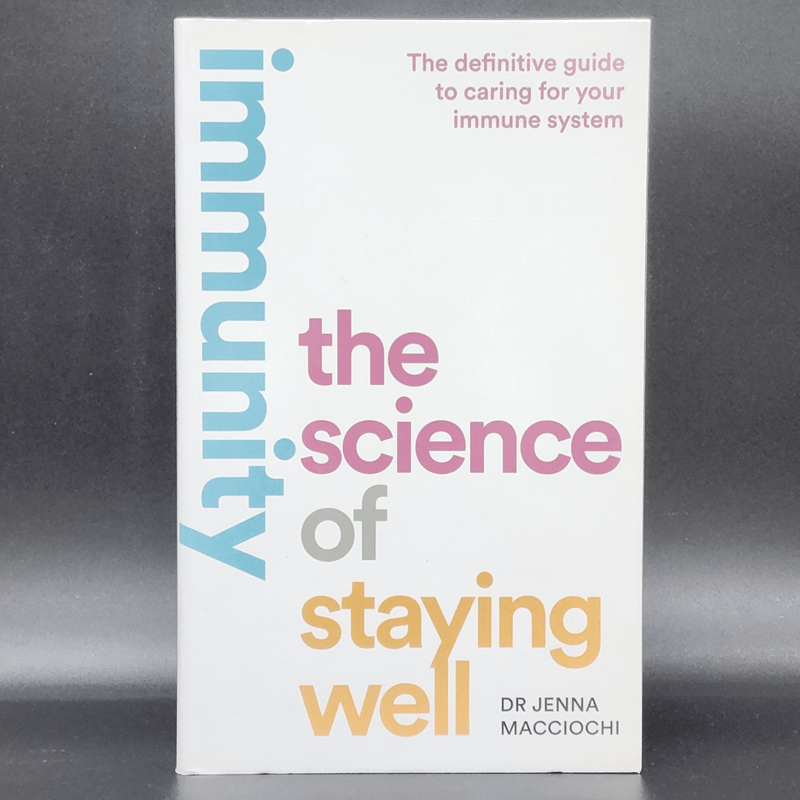 Immunity: The Science of Staying Well - Jenna Macciochi PhD