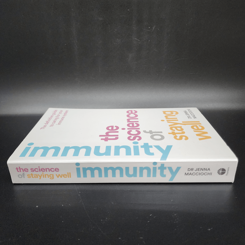 Immunity: The Science of Staying Well - Jenna Macciochi PhD