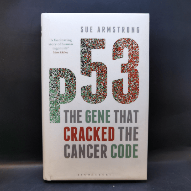 p53: The Gene that Cracked the Cancer Code - Sue Armstrong