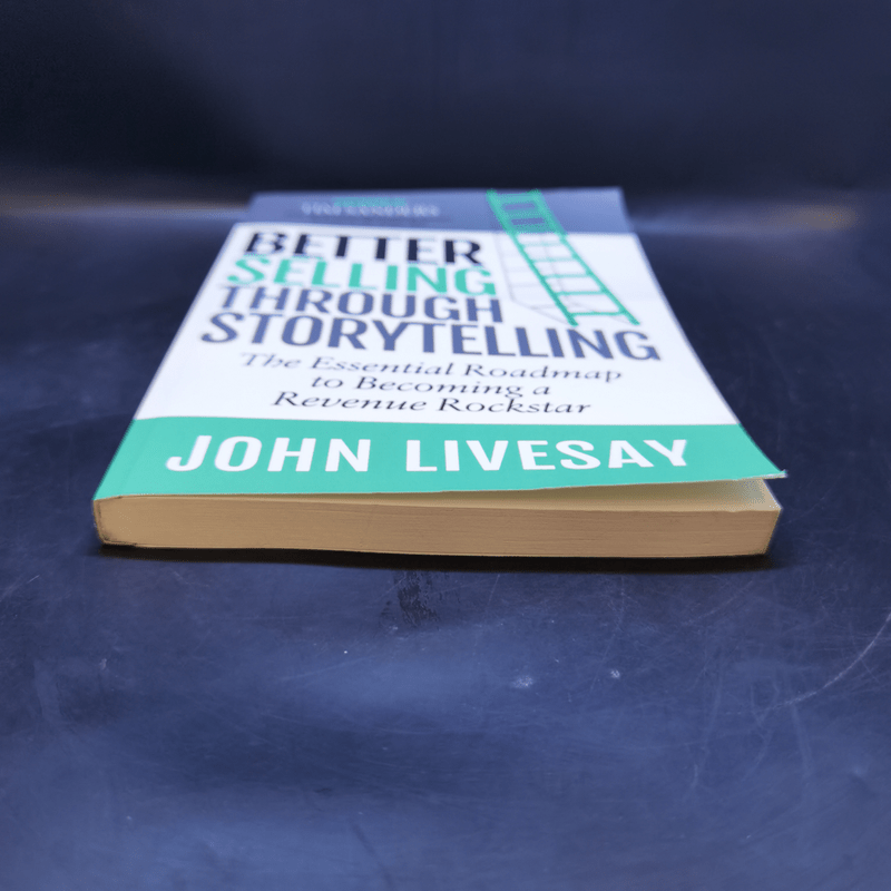 Better Selling Through Storytelling - John Livesay