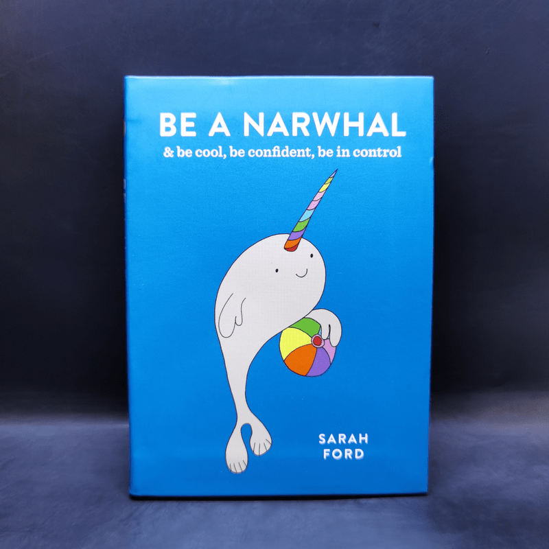 Be A Narwhal & be cool, be confident, be in control - Sarah Ford