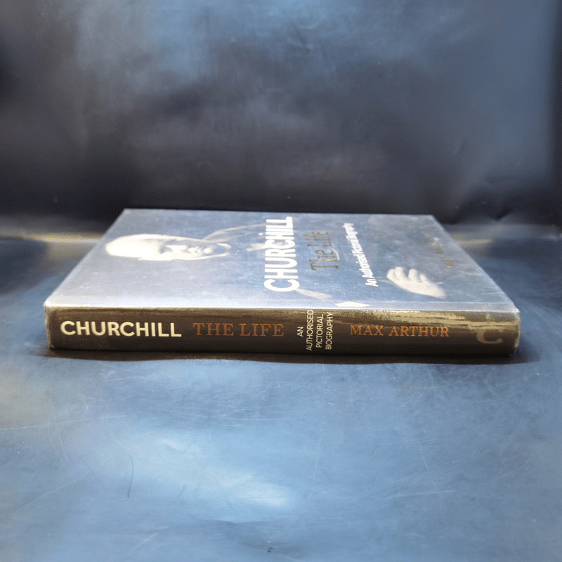 Churchill The Life - Max Arthur