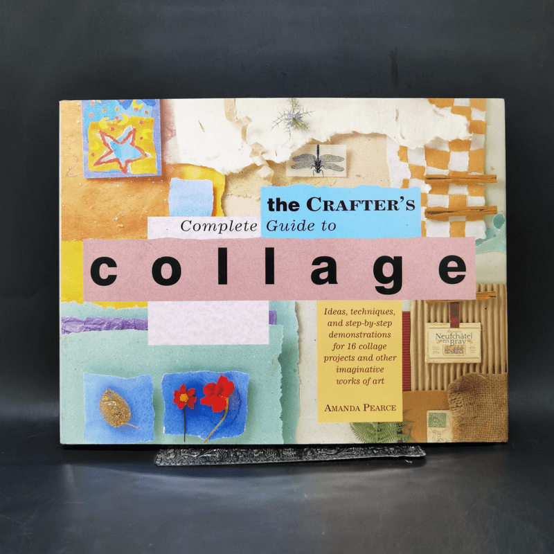 The Crafter's Complete Guide to Collage - Amanda Pearce