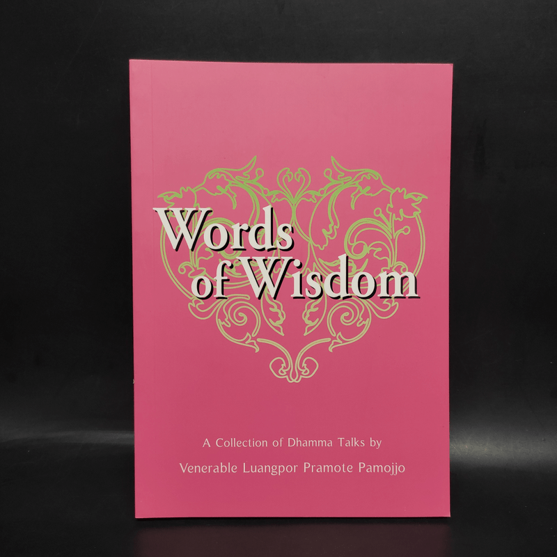 Words of Wisdom - Venerable Luangpor Pramote Pamojjo
