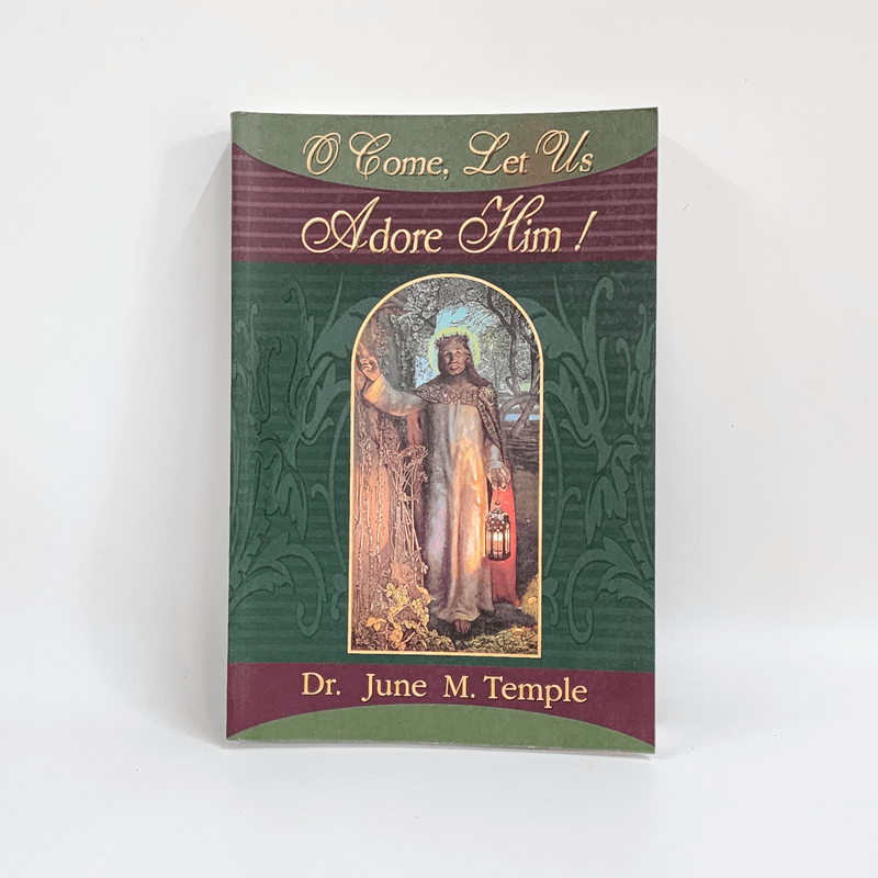 O Come, Let Us Adore Him! - Dr. June M. Temple