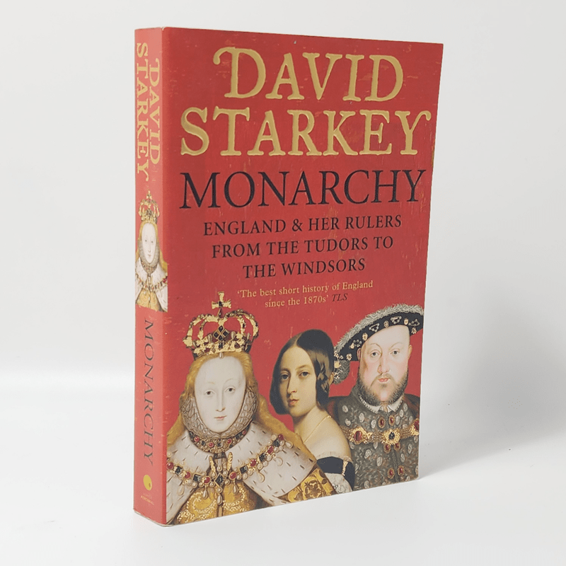 Monarchy: England and her Rulers from the Tudors to the Windsors - David Starkey