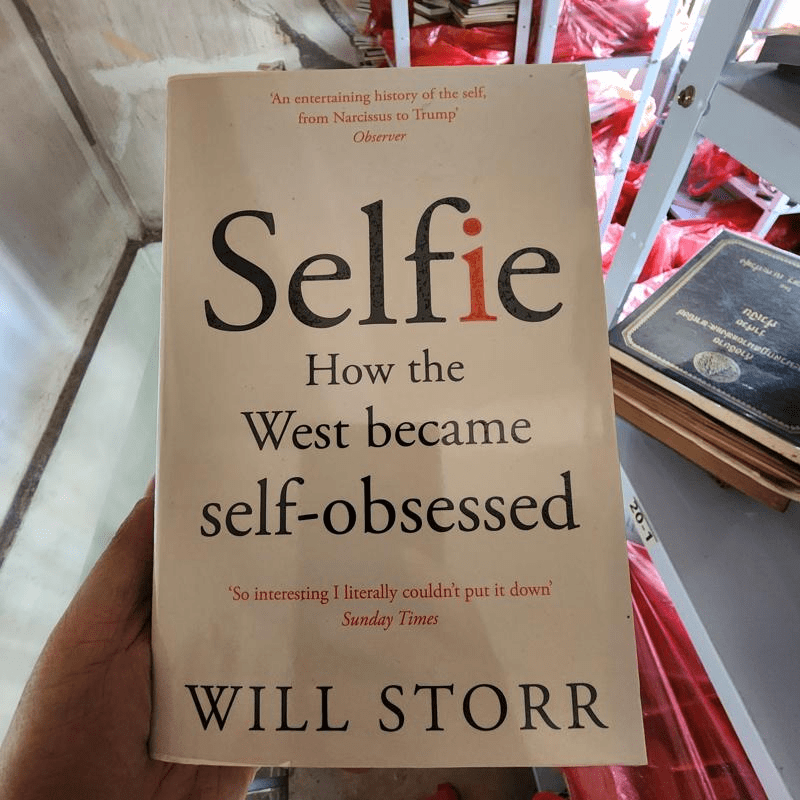 Selfie: How the West Became Self-Obsessed - Will Storr