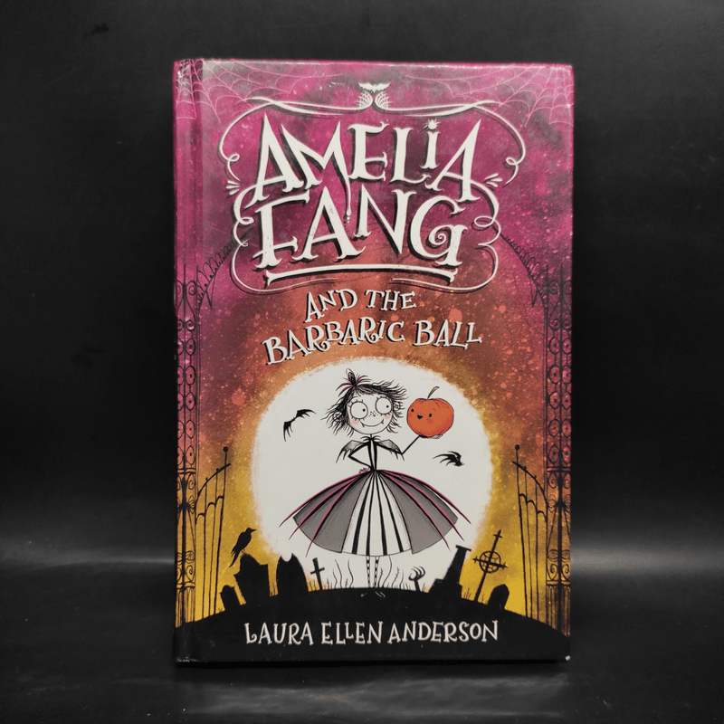 Amelia Fang and the Barbaric Ball - Laura Ellen Anderson