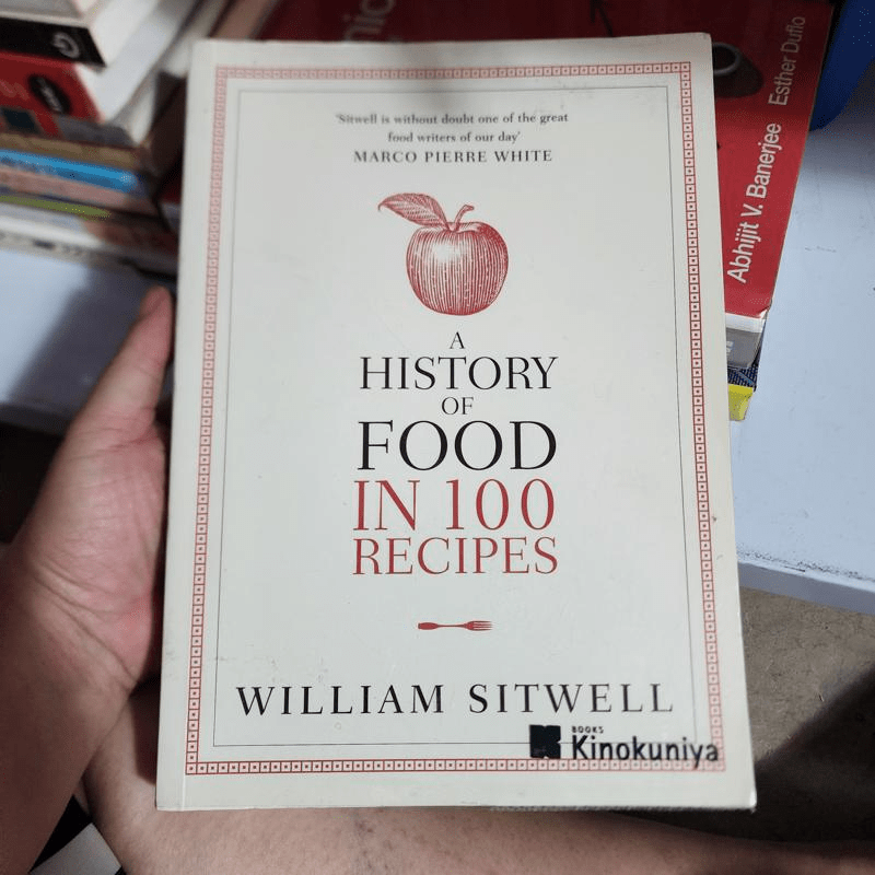 A History of Food In 100 Recipes - William Sitwell