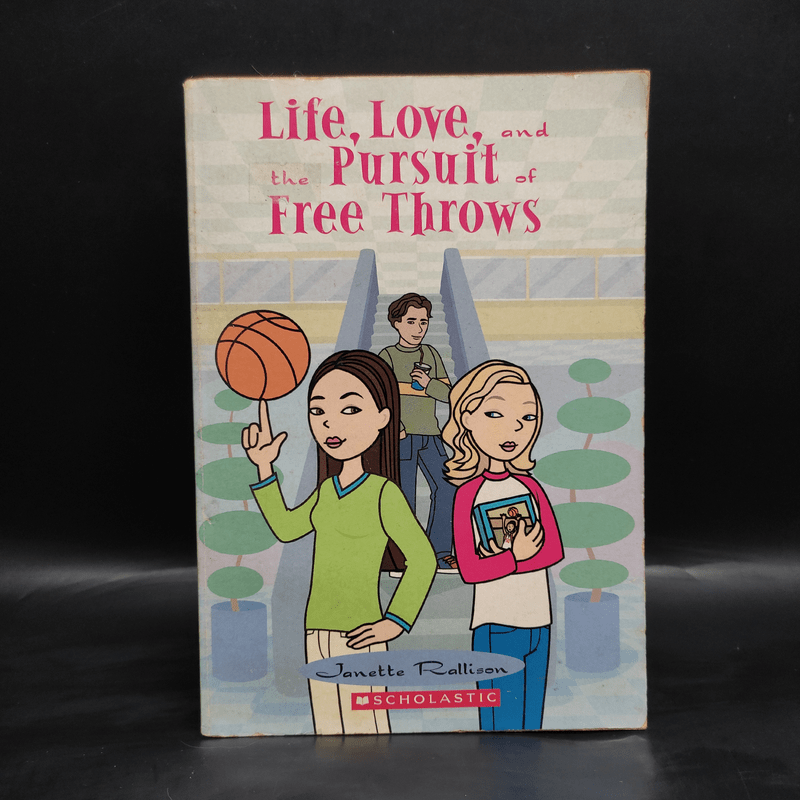 Life, Love, and the Pursuit of Free Throws - Janette Rallison