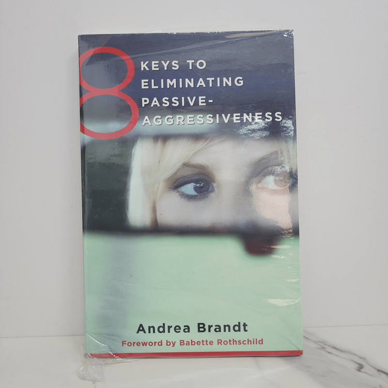 8 Keys to Eliminating Passive-Aggressiveness - Andrea Brandt