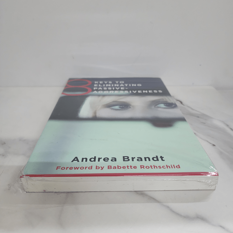 8 Keys to Eliminating Passive-Aggressiveness - Andrea Brandt