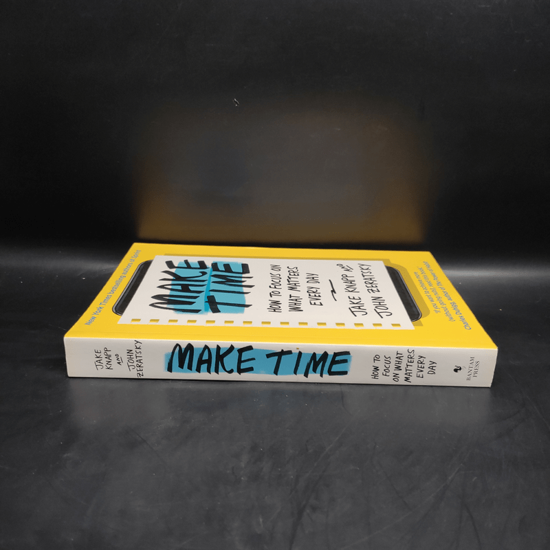 Make Time: How to Focus on What Matters Every Day - Jake Knapp, John Zeratsky