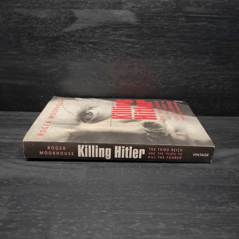 Killing Hitler - Roger Moorhouse