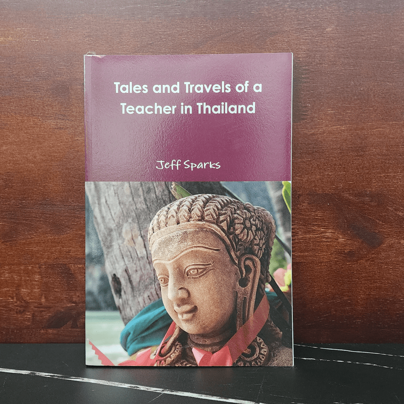 Tales and Travels of a Teacher in Thailand - Mr Jeff Sparks