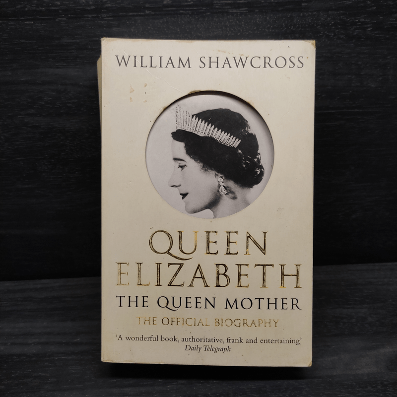 Queen Elizabeth the Queen Mother - William Shawcross