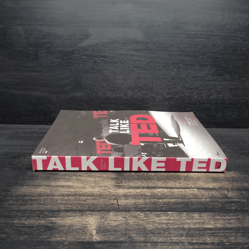 TALK LIKE TED: 9 เคล็ดลับการนำเสนอให้เปี่ยมพลัง ตรึงใจ และสร้างสรรค์ - Carmine Gallo