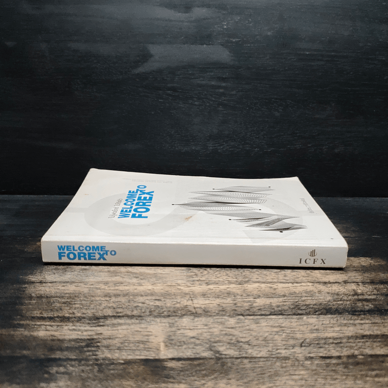 ไม่รู้ฟอเร็กซ์ ไม่ได้แล้ว Welcome to Forex - ธีรภัทร วารีกิจพันธุ์