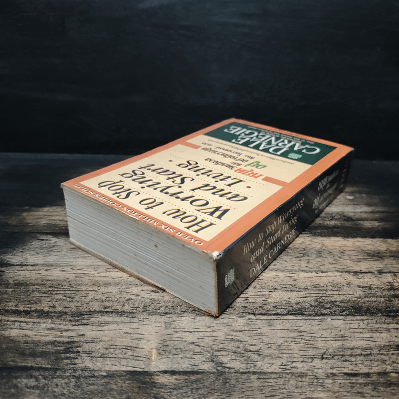 How To Stop Worrying And Start Living หยุดความวิตกกังวล และอยู่อย่างมีความสุข - Dale Carnegie, ศิระ โอภาสพงษ์