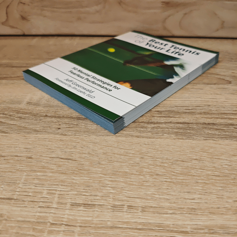 The Best Tennis of Your Life: 50 Mental Strategies for Fearless Performance - Jeff Greenwald