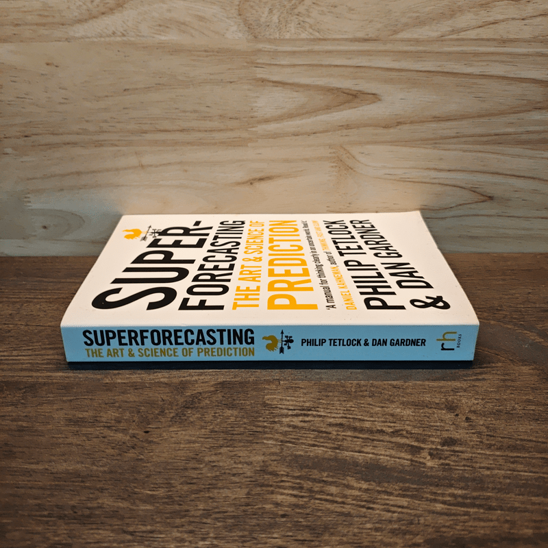 Superforecasting: The Art and Science of Prediction - Philip Tetlock, Dan Gardner
