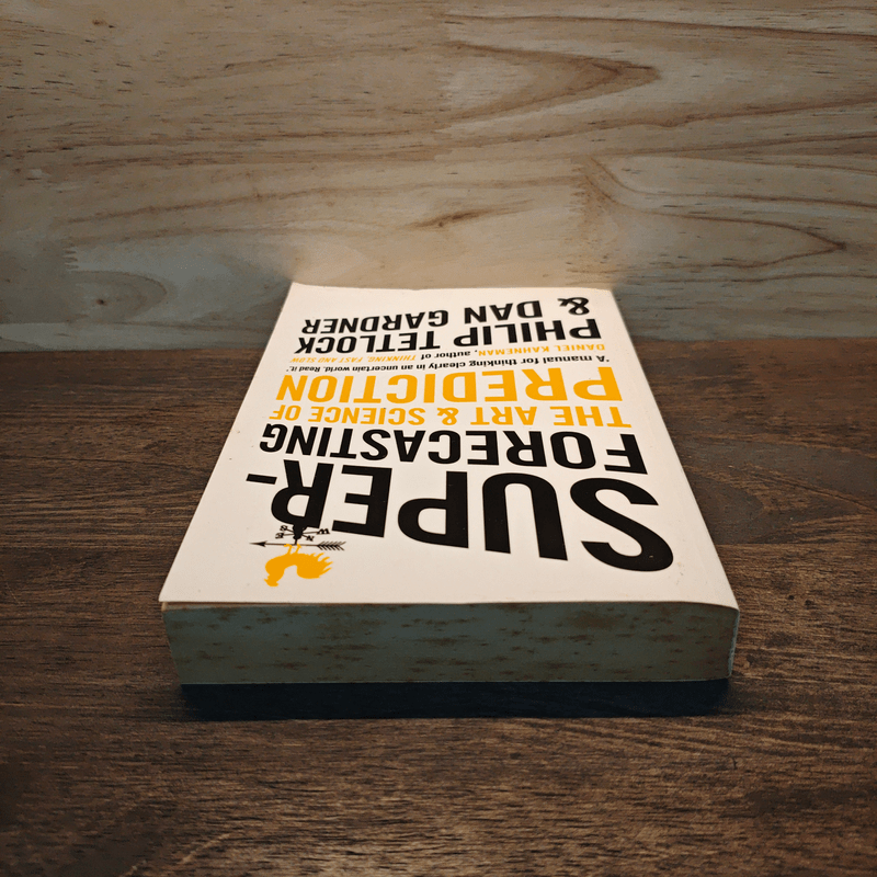 Superforecasting: The Art and Science of Prediction - Philip Tetlock, Dan Gardner