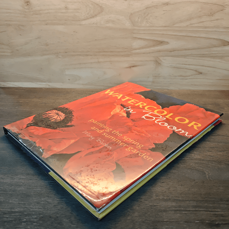 Watercolor in Bloom: Painting the Spring and Summer Garden - Mary Backer