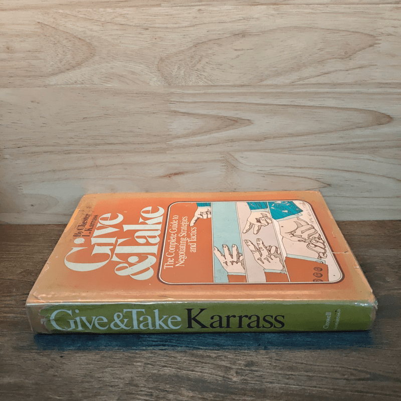 Give & Take: The Complete Guide to Negotiating Strategies & Tactics - Chester L. Karrass