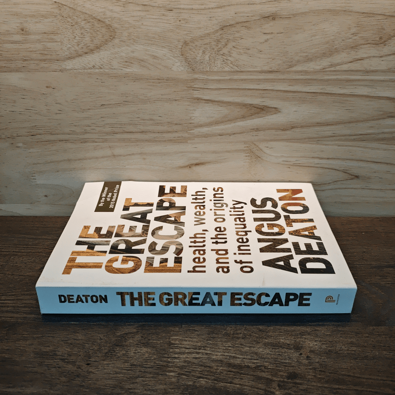 The Great Escape: Health, Wealth, and the Origins of Inequality - Angus Deaton