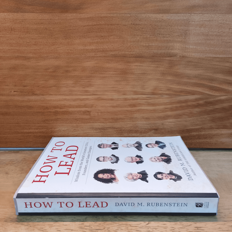 HOW TO LEAD Wisdom from the World's Greatest CEOs, Founders, and Game Changers - David M. Rubenstein