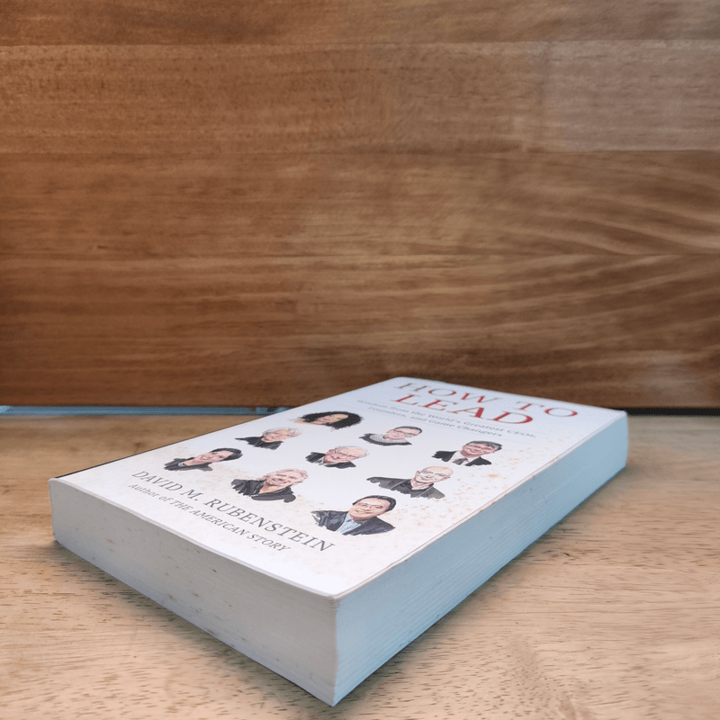HOW TO LEAD Wisdom from the World's Greatest CEOs, Founders, and Game Changers - David M. Rubenstein