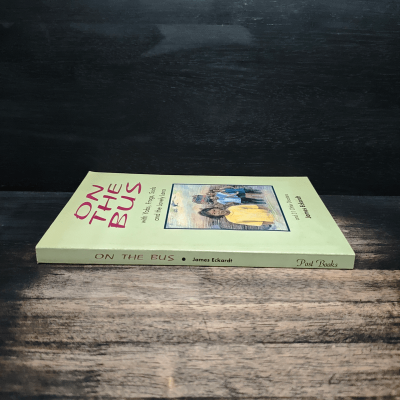 On the Bus with Yobs, Frogs, Sods and the Lovely Lena and 31 Other Disasters - James Eckardt