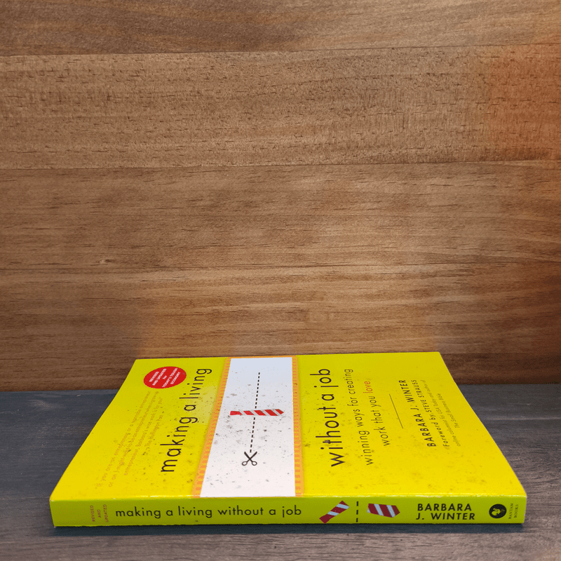 Making a Living Without a Job: Winning Ways For Creating Work That You Love - Barbara Winter
