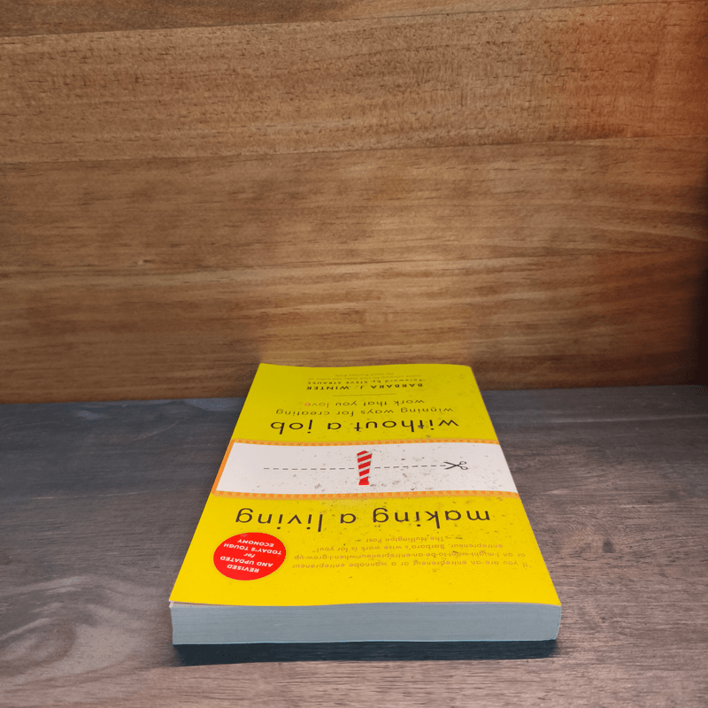 Making a Living Without a Job: Winning Ways For Creating Work That You Love - Barbara Winter