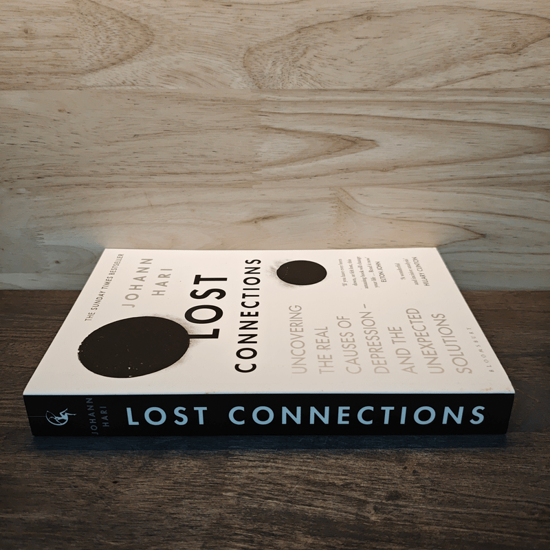Lost Connections: Uncovering the Real Causes of Depression - and the Unexpected Solutions - Johann Hari