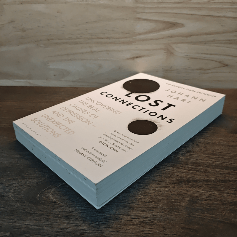 Lost Connections: Uncovering the Real Causes of Depression - and the Unexpected Solutions - Johann Hari