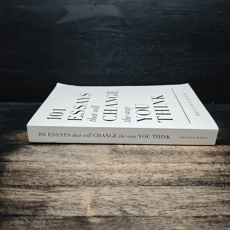 101 Essays That Will Change The Way You Think - Brianna Wiest